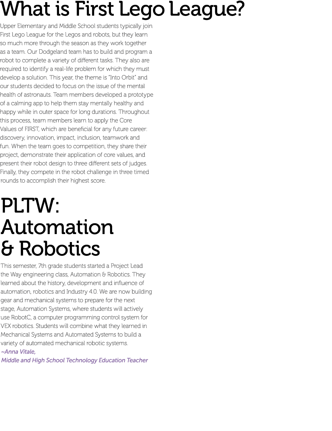 What is First Lego League  Upper Elementary and Middle School students typically join First Lego League for the Legos   
