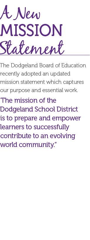 A New Mission Statement The Dodgeland Board of Education recently adopted an updated mission statement which captures   