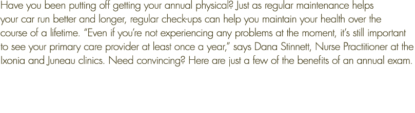 Have you been putting off getting your annual physical  Just as regular maintenance helps your car run better and lon   